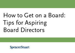How to Get on a Board: Tips for Aspiring Board Directors